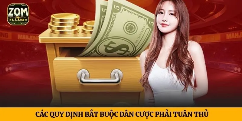 Các quy định bắt buộc dân cược phải tuân thủ