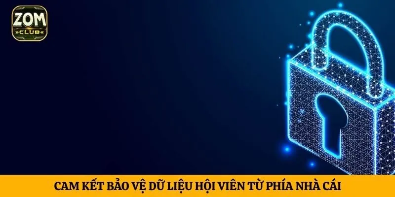 Cam kết bảo vệ dữ liệu hội viên từ phía nhà cái