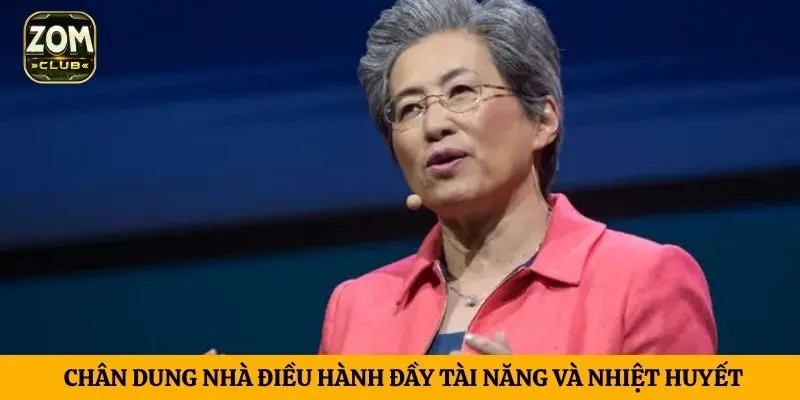 Chân dung nhà điều hành đầy tài năng và nhiệt huyết