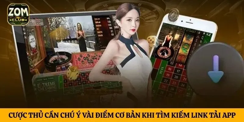Cược thủ cần chú ý vài điểm cơ bản khi tìm kiếm link tải app
