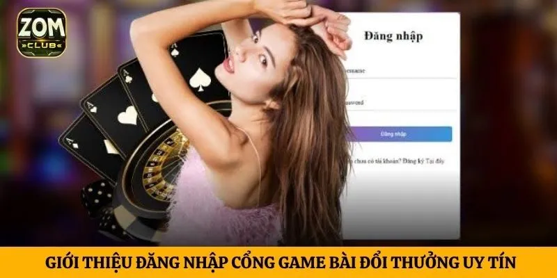 Giới thiệu đăng nhập cổng game bài đổi thưởng uy tín