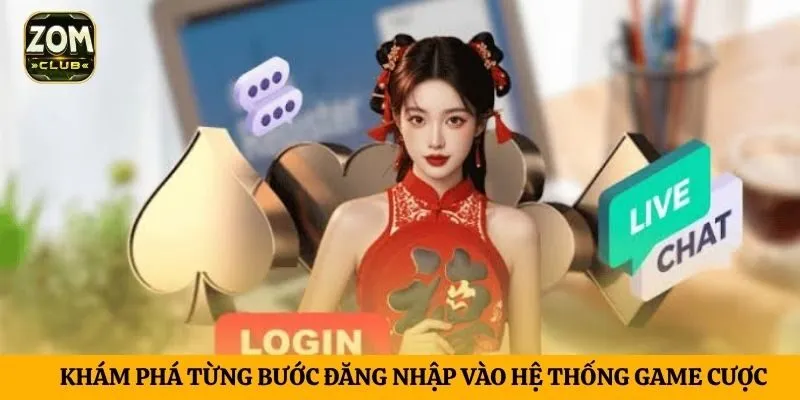 Khám phá từng bước đăng nhập vào hệ thống game cược