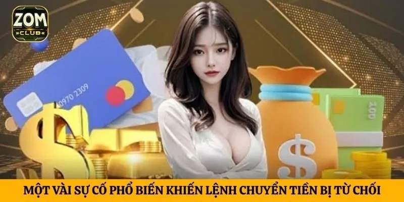 Một vài sự cố phổ biến khiến lệnh chuyển tiền bị từ chối