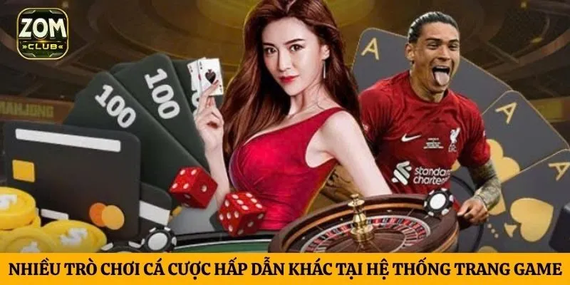 Nhiều trò chơi cá cược hấp dẫn khác tại hệ thống trang game