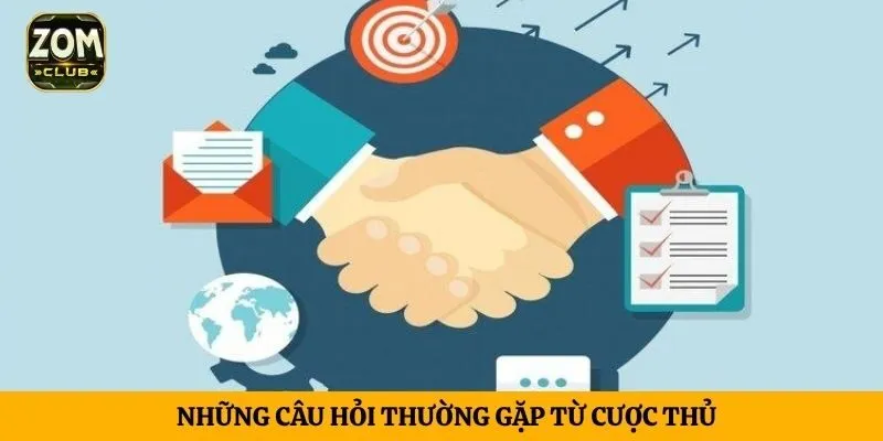 Những câu hỏi thường gặp từ cược thủ
