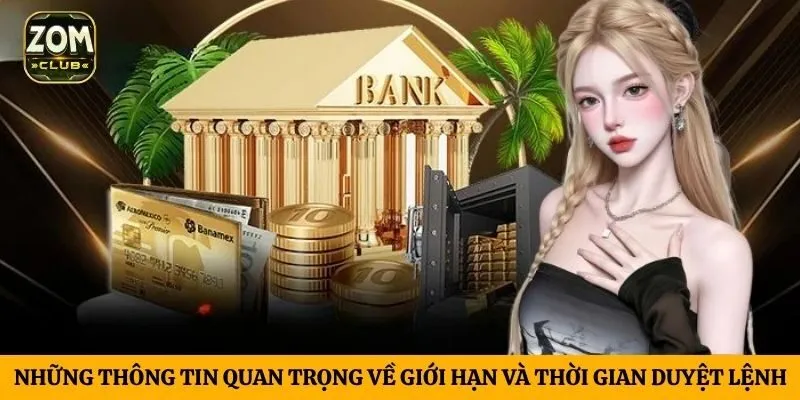 Những thông tin quan trọng về giới hạn và thời gian duyệt lệnh