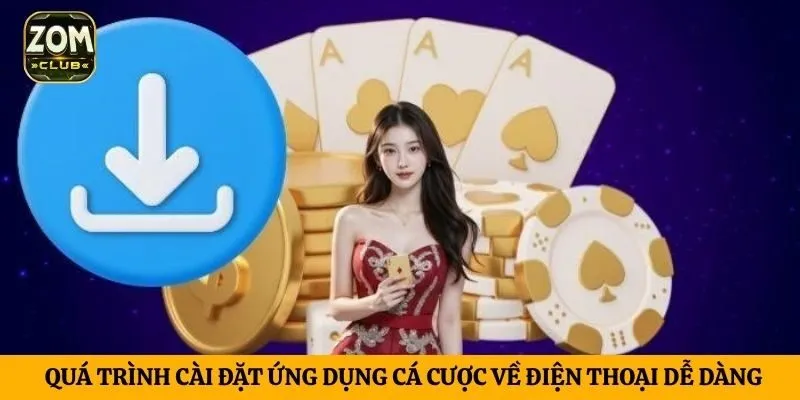Quá trình cài đặt ứng dụng cá cược về điện thoại dễ dàng