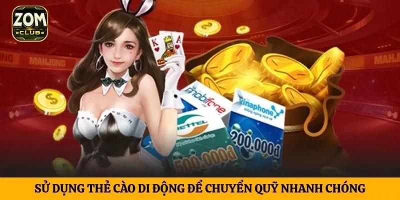 Sử dụng thẻ cào di động để chuyển quỹ nhanh chóng