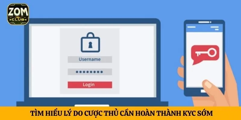 Tìm hiểu lý do cược thủ cần hoàn thành KYC sớm