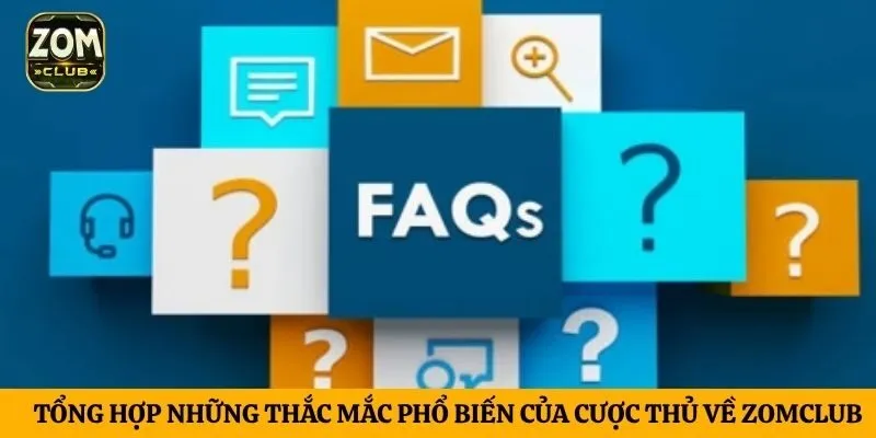 Tổng hợp những thắc mắc phổ biến của cược thủ về ZomClub