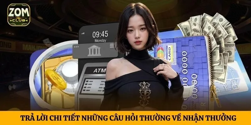 Trả lời chi tiết những câu hỏi thường về nhận thưởng